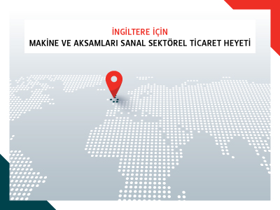 3. Makine ve Aksamları Sanal Sektörel Ticaret Heyeti İngiltere’ye Düzenlendi